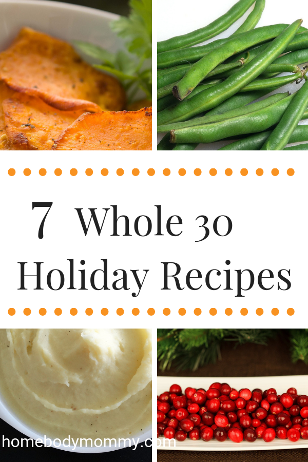 A round up of 7 Whole 30 holiday recipes for Thanksgiving and Christmas dinners.